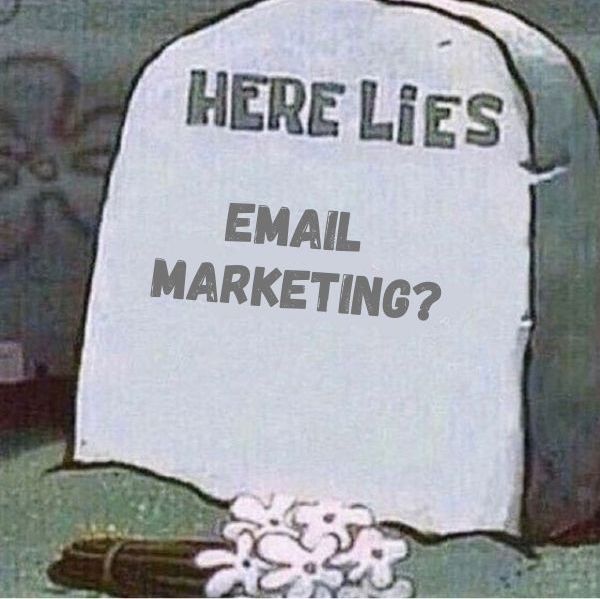 types of emails - meme with tombstone and email marketing on it